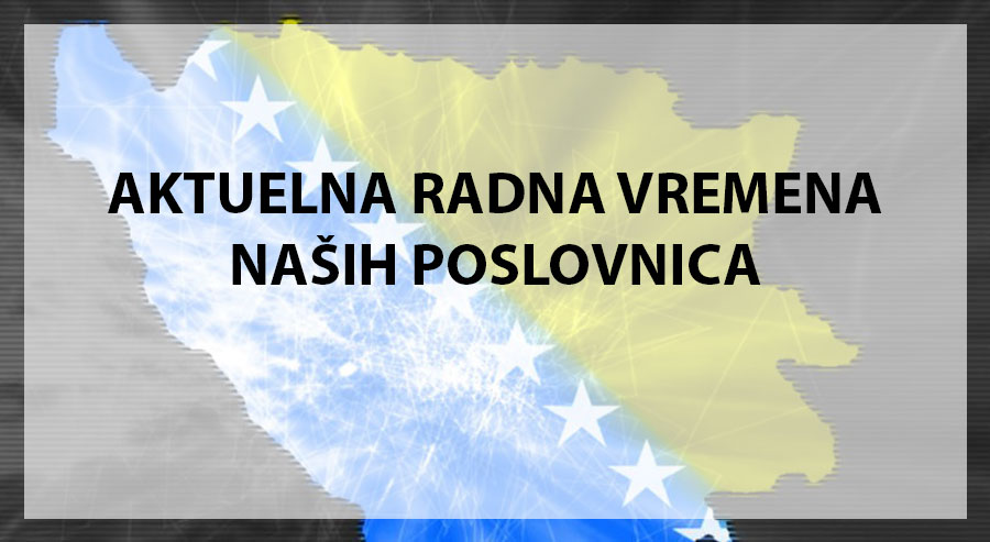 Aktuelna radna vremena naših poslovnica